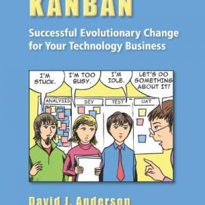 Kanban: Successful Evolutionary Change for Your Technology Business