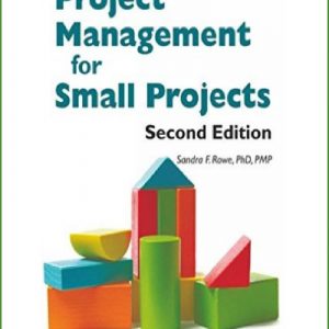 Project Management for Small Projects, Second Edition